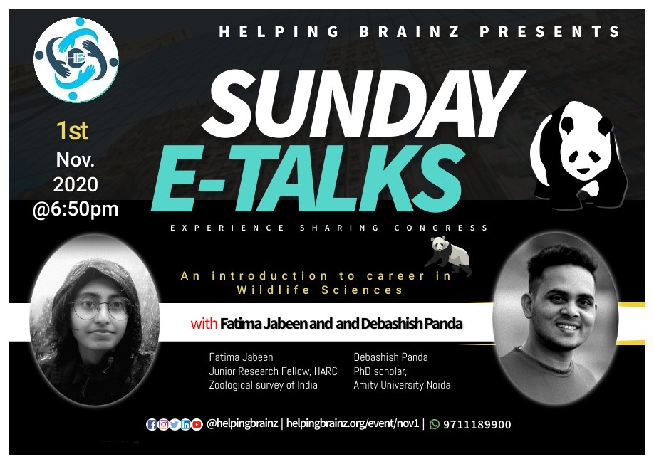 Helping Brainz’s Sunday e-Talk presents a talk show on ‘An Introduction to Career Opportunities in Wildlife Sciences’ by Fatima Jabeen and Debashish Panda.